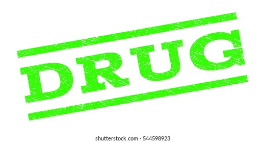 Drug watermark stamp. Text caption between parallel lines with grunge design style. Rubber seal stamp with dust texture. Vector light green color ink imprint on a white background.