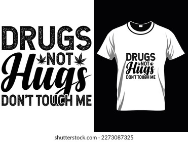 
Drugs Not Hugs Weed T-Shirt Design svg