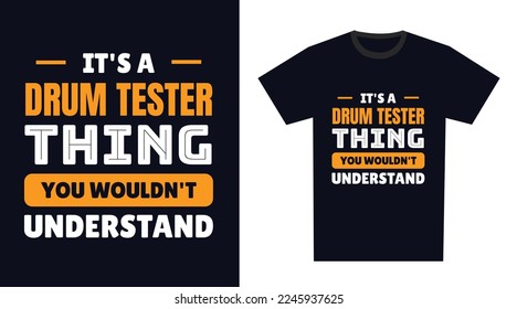 drum tester T Shirt Design. It's a drum tester Thing, You Wouldn't Understand