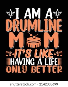 I Am A Drumline Mom It’s Like Having A Life Only Better T-shirt Design