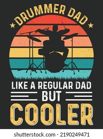 Drummer Dad Like A Regular Dad But Cooler Vintage Vector illustration. Father day background. Father day design. Drummer Vector