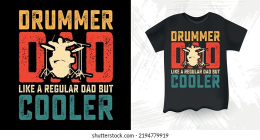 Drummer Dad Like A Regular Dad But Cooler Funny Dad Lover Father's Day Drummer T-Shirt Design