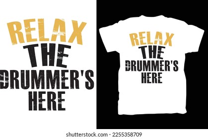 Drummer Gift, Gifts For Drummers, Drummer Shirt, Relax The Drummer's Here Shirt - Drummer, Musician Gift,