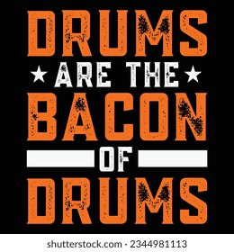 Drums Are The Bacon Of Music Shirt Drummer Drumming Gift
