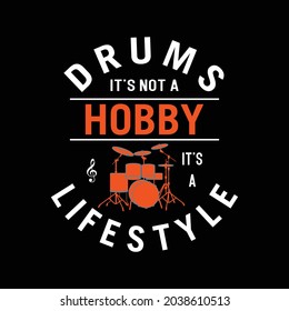 Drums it's not a hobby it's a lifestyle t-shirt. Musical lifestyle urban shirt vector.