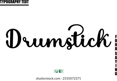 Drumstick Food Quote Of Modern Cursive Typography Text 