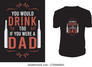  Drunk Dad Shirt Beer Drinking Father Funny Gifts For Fathers Day T-shirt Men Tee New Step Papa Best Birthday Awesome Christmas Present. Happy Father's Day. Vector graphic, or t-shirt.