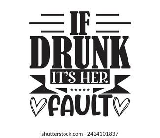 if drunk its her fault