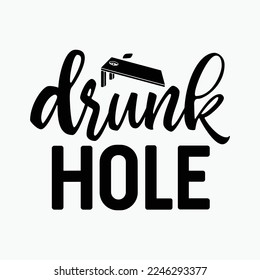 Drunk Hole funny gifts t-shirt design