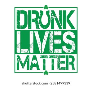 Drunk Lives Matter - Happy St. Patrick typography T-shirt vector, Saint Patrick's Day gnome Illustration Design, lucky shamrock Clipart