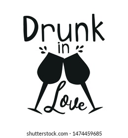 Drunk in love, funny text with glasses, Good for party, t-shirt, birthday, valentine, grapics concept.