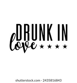 Drunk in love t-shirt Design