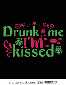 Drunk me I'm kissed St Patrick's day design, St Patrick's day SVG, St Patrick's day bundle ,design bundle, cutting file, SVG design bundle, t shirt design 