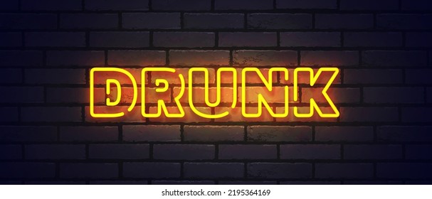 Drunk neon sign, bright signboard, light banner. Drunk  logo neon, emblem. Vector illustration