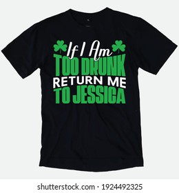 If I Am Too Drunk Return Me To Jessica - T-shirt design slogan.