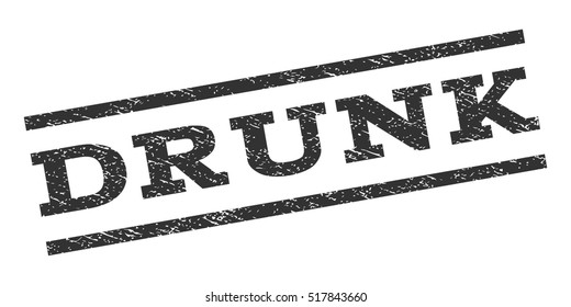 Drunk watermark stamp. Text caption between parallel lines with grunge design style. Rubber seal stamp with scratched texture. Vector gray color ink imprint on a white background.