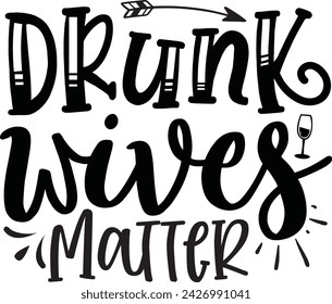 Drunk Wives Matter Alcohol design