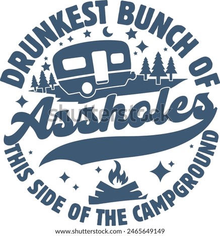 Drunkest Bunch of Assholes This Side of the Campground Funny Camping T shirt Design