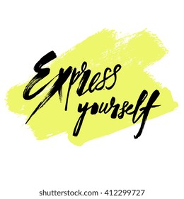 Dry brush ink textured modern calligraphy typographic poster. Phrase Express yourself. Expressive lettering  design with brush stroke decorative elements. For banner, flyer, blog, t-shirt design. 