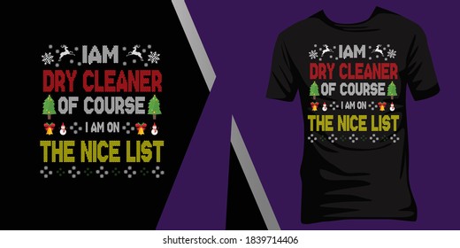 I am Dry cleaner of course I am on the nice list. Christmas ugly t-shirt design.