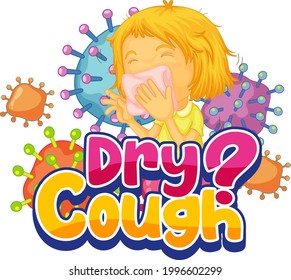 Dry Cough font in cartoon style with a girl feel sick isolated on white background illustration
