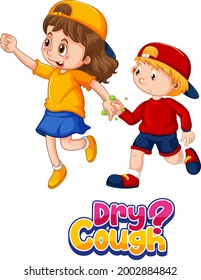 Dry Cough font in cartoon style with two kids do not keep social distance isolated on white background illustration
