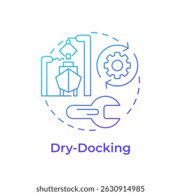 Dry docking blue gradient concept icon. Vessel repair service. Out of water maintenance. Technical ship management. Round shape line illustration. Abstract idea. Graphic design. Easy to use in booklet