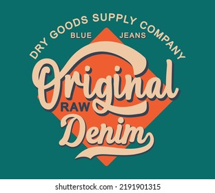 Dry Goods Original denim Illustration  typography for t-shirts
