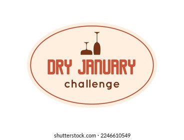 Dry January challenge graphic print with overturned wine glasses and text on beige ellipse in retro style. Vector illustration for banner, poster. Non alcohol month.