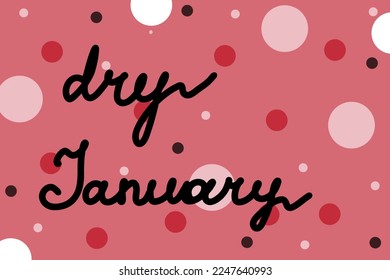 Dry January script cursive typography on colorful background with dots pattern. Celebrated during January to abstain from alcohol. Template for ornament.