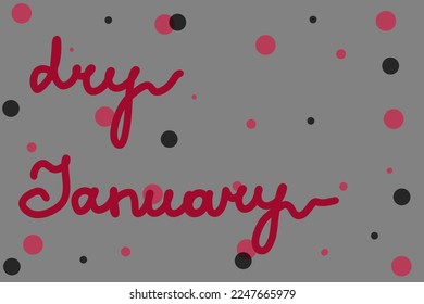 Dry January script cursive typography on colorful background with dots pattern. Celebrated during January to abstain from alcohol. Template for ornament.