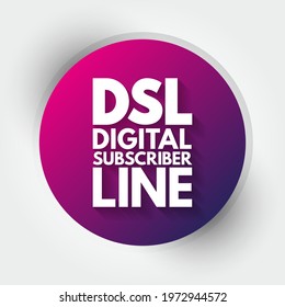 DSL Digital Subscriber Line - technology that are used to transmit digital data over telephone lines, acronym text concept background