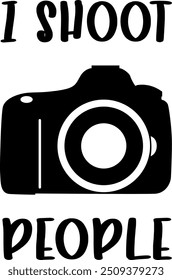 DSLR Camera I Shoot People Digital EPs Vector graphics File