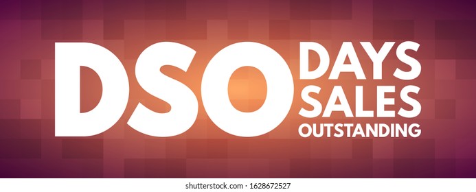 DSO Days Sales Outstanding - measure of the average number of days that it takes for a company to collect payment after a sale has been made, acronym text concept background