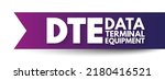DTE - Data Terminal Equipment is an end instrument that converts user information into signals or reconverts received signals, acronym text concept background