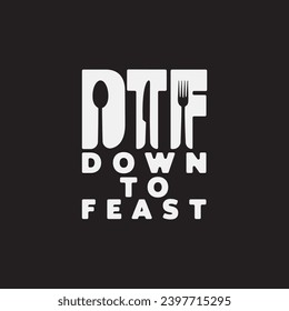 DTF Down to Feast Funny Thanksgiving T-Shirt Design.