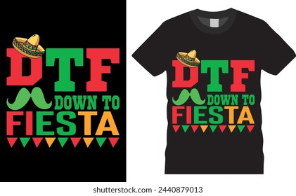 Dtf down to fiesta. cinco de mayo  vector typography graphic ready colorful T-shirt  Design.T-shirts used for fashion, print, poster, banner, gift, card, sticker and etc. 