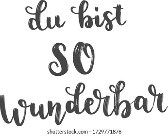 "Du bist so wunderbar", grabado a mano con letras vectoriales en alemán, en inglés significa "Eres tan maravilloso". Letras alemanas aisladas en blanco. Arte de caligrafía moderna vectorial 