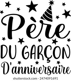 Père Du Garçon D'anniversaire (eng: Father of the Birthday Boy) vector hand drawn lettering in French