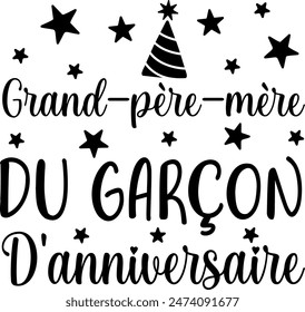 Grand-père-mère Du Garçon D'anniversaire (eng: Grandfather Mother Of The Birthday Boy) vector hand drawn lettering in French