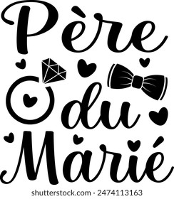 Père Du Marié (eng: Father of the Groom) vector hand drawn lettering in French