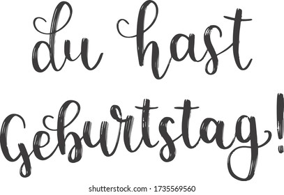 "Du hast Geburtstag!" hand drawn vector lettering in German, in English means "You have a birthday!". Hand lettering isolated on white. Happy birthday lettering. Modern calligraphy vector art 