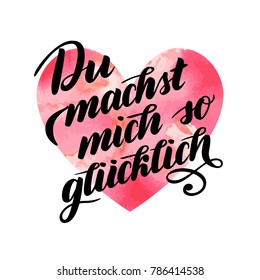 Du machst mich so gluecklich - You make me Happy in German. Hand brush lettering. Typographic Art for Poster Print Greeting Card. Joyful calligraphy and watercolor heart, vector illustration