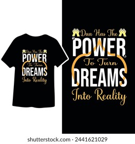 Dua has the power to turn Dreams into Reality, Ramadan T shirt Design 