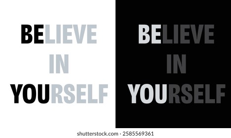 Dual-Toned Motivational Poster: 'BELIEVE IN YOURSELF' with Bold Typography on Black and White Backgrounds