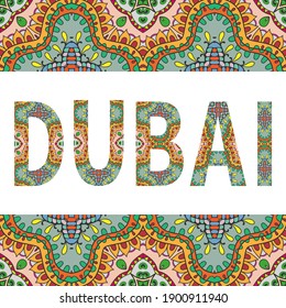 Dubai sign lettering with tribal ethnic ornament. Decorative letters and frame border pattern. Card or Invitation design. Eastern travel theme background. Hand drawn vector illustration