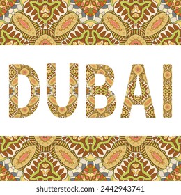 Dubai sign lettering with tribal ethnic ornament. Decorative letters and frame border pattern. Card or Invitation design. Eastern travel theme background. Hand drawn vector illustration