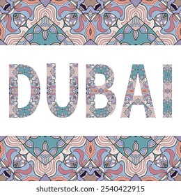 Dubai sign lettering with tribal ethnic ornament. Decorative letters and frame border pattern. Card or Invitation design. Eastern travel theme background. Hand drawn vector illustration