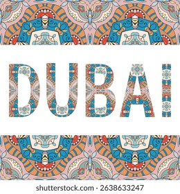 Dubai sign lettering with tribal ethnic ornament. Decorative letters and frame border pattern. Card or Invitation design. Eastern travel theme background. Hand drawn vector illustration