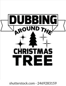 Dubbing around the Christmas tree T-shirt, Vector File